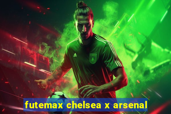 futemax chelsea x arsenal